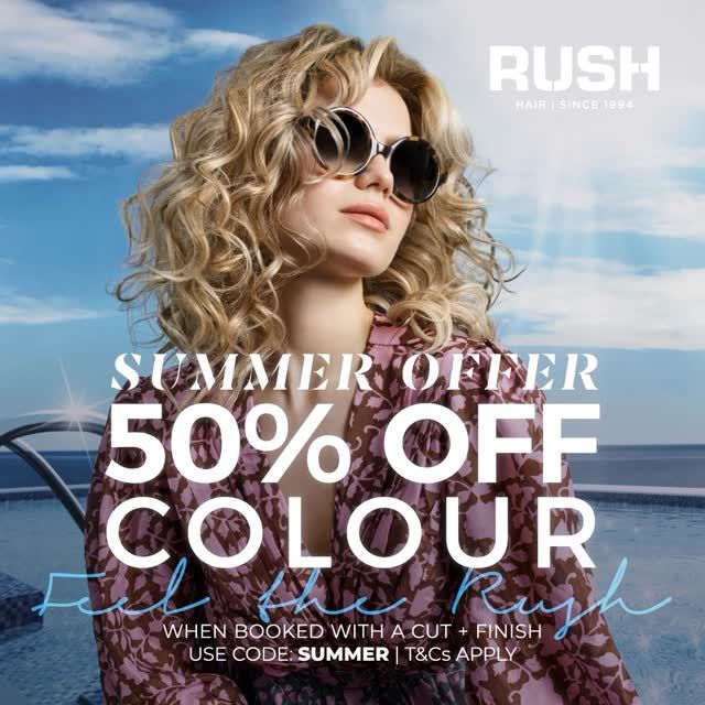 Feel the Rush this summer! 🌊☀️ Enjoy 50% off colour services when you book with a cut & finish. Use code Summer